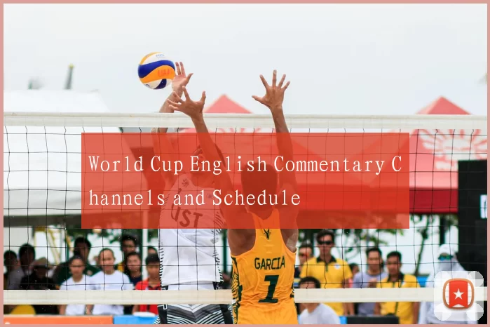 World Cup English Commentary Channels and Schedule